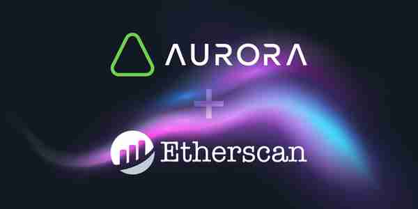 以太坊區塊瀏覽器Etherscan將在Aurora發佈